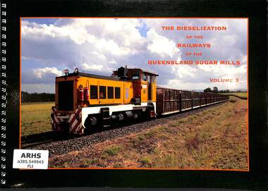 Book, Flint, Edward John, The Dieselization of the Railways of the Queensland Sugar Mills Volume 3, 2015