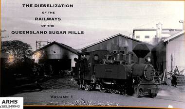 Book, Flint, Edward John, The Dieselization of the Railways of the Queensland Sugar Mills Volume 1, 2015