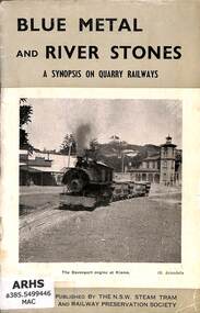 Booklet, The New South Wales Steam Tram & Railway Preservation Society, Blue Metal and River Stones: A Synopsis on Quarry Railways, 1956