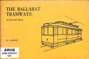 Book, Kings, Keith, The Ballarat Tramways An Illustrated History, 1971