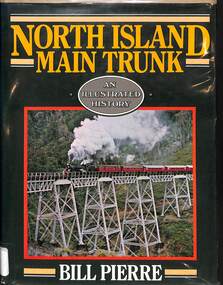 Book, Pierre, Bill, North Island Main Trunk An Illustrated History, 1981