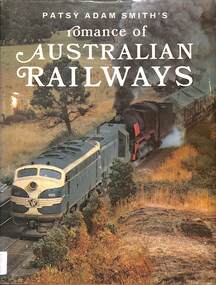 Book, Adam-Smith, Patsy, Romance of Australian Railways, 1973