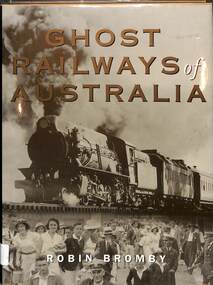 Book, Bromby, Robin, Ghost Railways of Australia, 2006