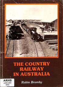 Book, Bromby, Robin, The Country Railway in Australia, 1983