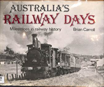 Book, Caroll, Brian, Australian's Railway Days: Milestones in railway history, 1976