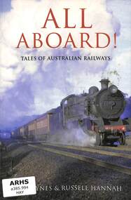 Book, Haynes, Jim et al, All Aboard! Tales of Australian Railways, 2005