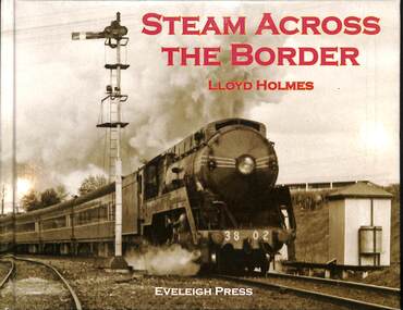 Book, Holmes, Lloyd, Steam Across The Border, 2012