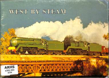 Book, New South Wales Rail Transport Museum, West by Steam, 1972