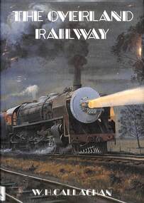 Book, Callaghan, W.H, The Overland Railway, 1992