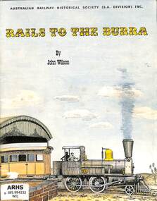 Book, Australian Railway Historical Society (S.A. Division) Inc, Rails to the Burra, 1970