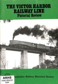 Book, Australian Railway Historical Society (S.A. Division) Inc, The Victor Harbor Railway Line Pictorial Review, 1984