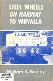 Book, Bayley, William, Steel Wheels on Railway to Whyalla, 1972