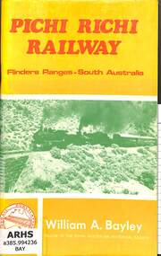 Book, Bayley, William A, Pichi Richi Railway: Flinders Ranges - South Australia, 1975
