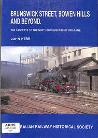 Book, Australian Railway Historical Society - Queensland Division, Brunswick Street, Bowen Hills and Beyond, 1988