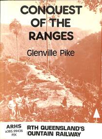 Book, Pike, Glenville, Conquest of the Ranges: North Queensland's Mountain Railway, 1984