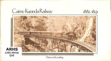 Booklet, Cairns-Kuranda Railway 1882-1891: History in the Making