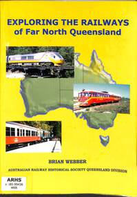 Book, Webber, Brian, Exploring The Railways of Far North Queensland, 2004