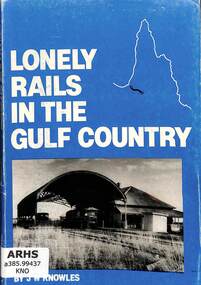 Book, Knowles, J.W, Lonely Rails in the Gulf Country, 1983