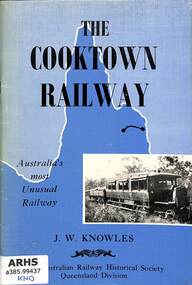 Book, Knowles, J.W, The Cooktown Railway: Australia's Most Unusual Railway, 1980