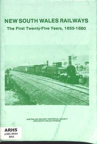 Book, Australian Railway Historical Society New South Wales Division et al, New South Wales Railways: The First Twenty-Five Years, 1855-1880, 1980