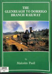 Book, Paull, Malcolm, The Glenreagh to Dorrigo Branch Railway, 1988