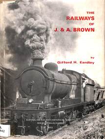 Book, Eardley, Gifford H, The Railways of J & A Brown, 1972
