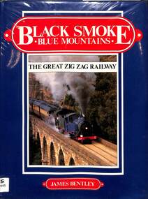 Book, Bentley, James et al, Black Smoke Blue Mountains: The Great Zig Zag Railway, 1988