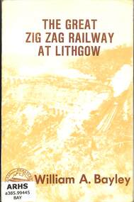 Book, Bayley, William A, The Great Zig Zag Railway At Lithgow, 1977