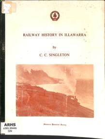 Book, Singleton, C.C, Railway History in Illawarra, 1964