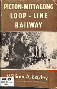 Book, Bayley, William A, Picton-Mittagong Main Line Railway 1st edition, 1974