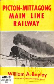 Book, Bayley, William A, Picton-Mittagong Main Line Railway 2nd Edition, 1975
