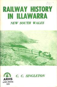 Book, Singleton, C.C, Railway History In Illawarra New South Wales, 1969