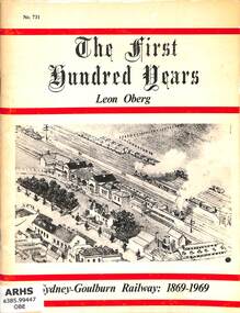 Book, Oberg, Leon, The First Hundred Years Sydney-Goulburn Railway: 1869-1969, 1969