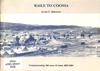 Book, Robertson, Ian, Rails to Cooma Commemorating 100 years of trains 1889-1989, 1989