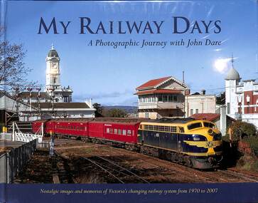 Book, My Railway Days: A Photographic Journey with John Dare, 2015