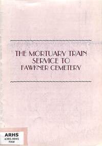Booklet, Fawkner Crematorium and Memorial Park, The Mortuary Train Service to Fawkner Cemetery, 1993