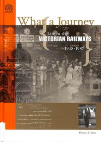 Book, What a Journey: Life in the Victorian Railways 1948-1987, 2004