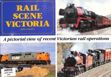 Sargent, John, Rail Scene Victoria: A pictorial view of recent Victorian rail operations, 1991