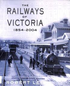 Book, Lee, Robert S, The Railways of Victoria 1854-2004, 2009