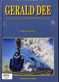 Book, Fowler, John, Gerald Dee: The Life and Times of a Remarkable Railwayman, 2015