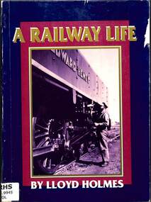 Book, Holmes, Lloyd, A Railway Life, 1991