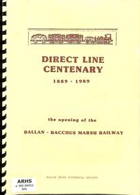 Book, Ballan Shire historical Society, Direct Line Centenary 1889-1989 the opening of the Ballan-Bacchus Marsh Railway, 1989