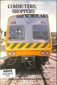 Book, Fiddian, Marc, Commuters, Shoppers and Scholars: A history of the Melbourne-Lilydale railway, 1988