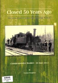 Houghton, Norm, Closed 50 Years Ago: The Colac to Beech Forest Narrow Gauge Railway, 2012