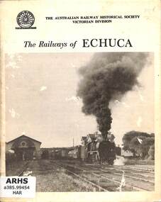 Book, Harvey, James Young, The Railways of Echuca, 1964