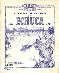 Book, A Century of Railways at Echuca 1864-1964, 1964