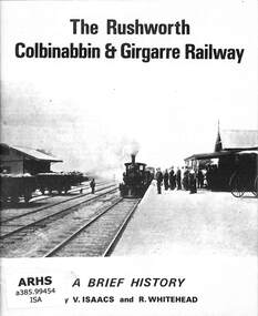 Book, Australian Railway Historical Society (Victorian Division) et al, The Rushworth Colbinabbin and Girgarre Railway, 1973