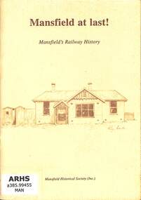 Booklet, Mansfield Historical Society, Mansfield at last! Mansfield's Railway History, 1994