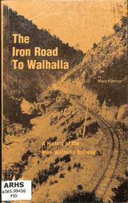 Book, Fiddian, Marc, The Iron Road To Walhalla, 1981