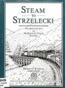 Book, Ramsay, Merilyn, Steam to Strzelecki: The Koo-Wee-Rup to McDonald's Track Railway, 1991